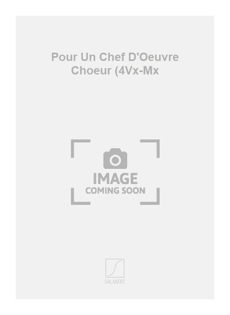 Pour Un Chef D'Oeuvre Choeur (4Vx-Mx